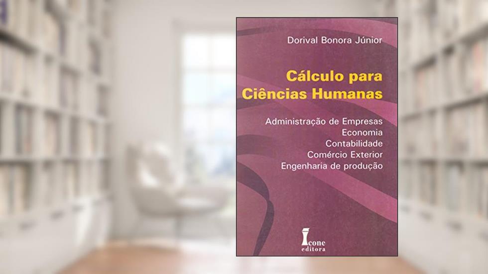 Cálculo Para Ciências Humanas, do autor Prof. Dorival Bonora Júnior