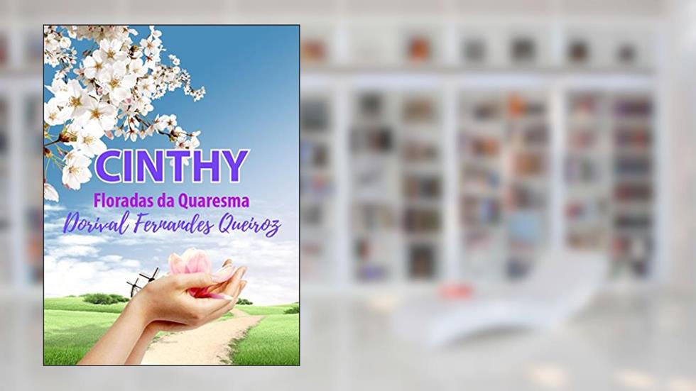 CINTHY: Floradas da Quaresma, do autor DORIVAL FERNANDES QUEIROZ