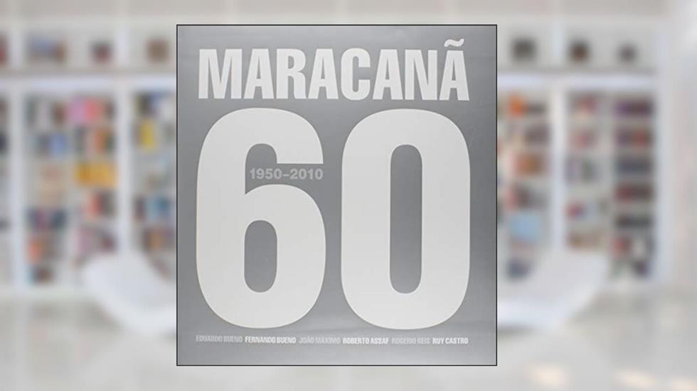 Maracanã 60 anos, do autor Fernando Bueno; Eduardo Bueno