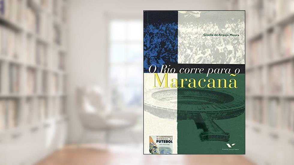 O Rio corre para o Maracanã, do autor Gisella de Araujo Moura
