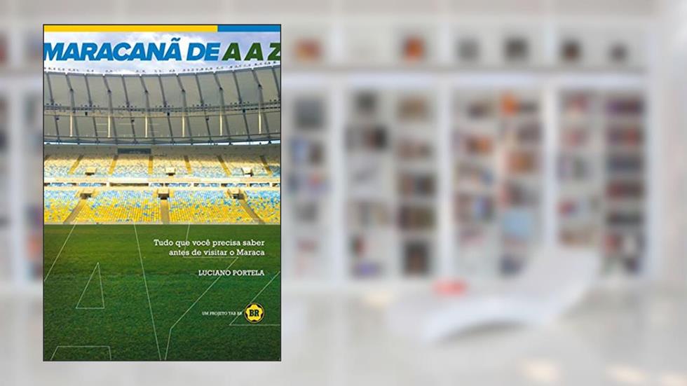 Maracanã De A A Z, do autor Luciano Portela