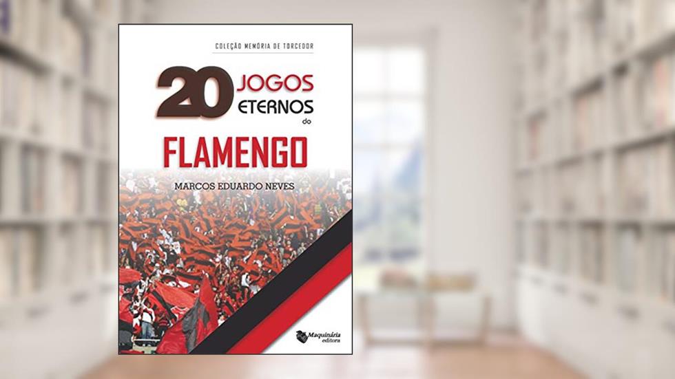 20 Jogos Eternos do Flamengo, do autor Marcos Eduardo Neves