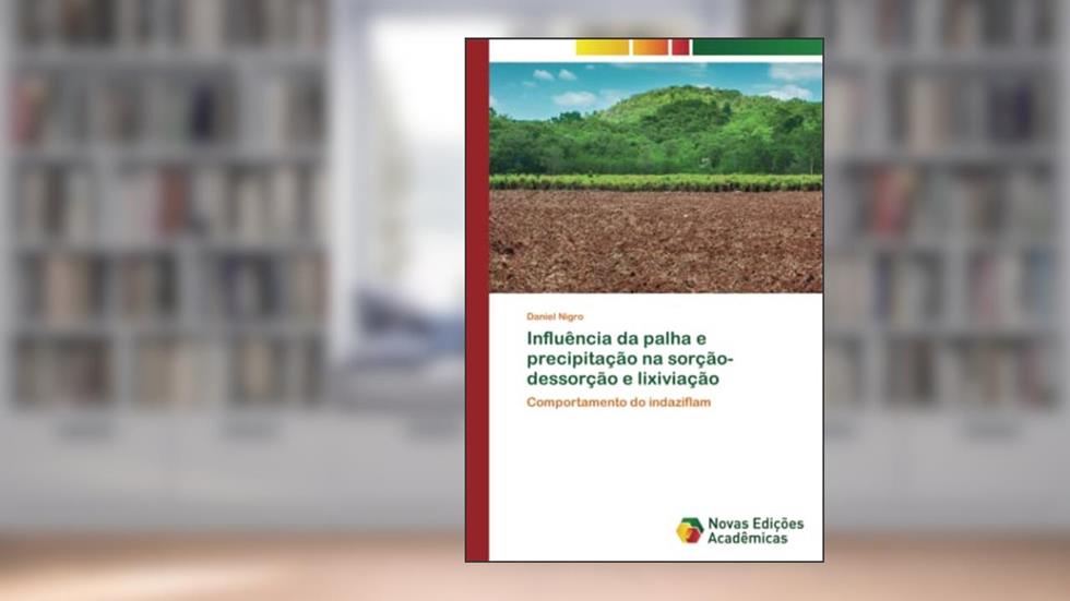 Influência da palha e precipitação na sorção-dessorção e lixiviação: Comportamento do indaziflam, do autor Daniel Nigro