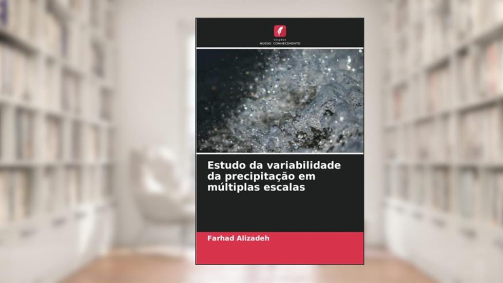 Estudo da variabilidade da precipitação em múltiplas escalas, do autor Farhad Alizadeh