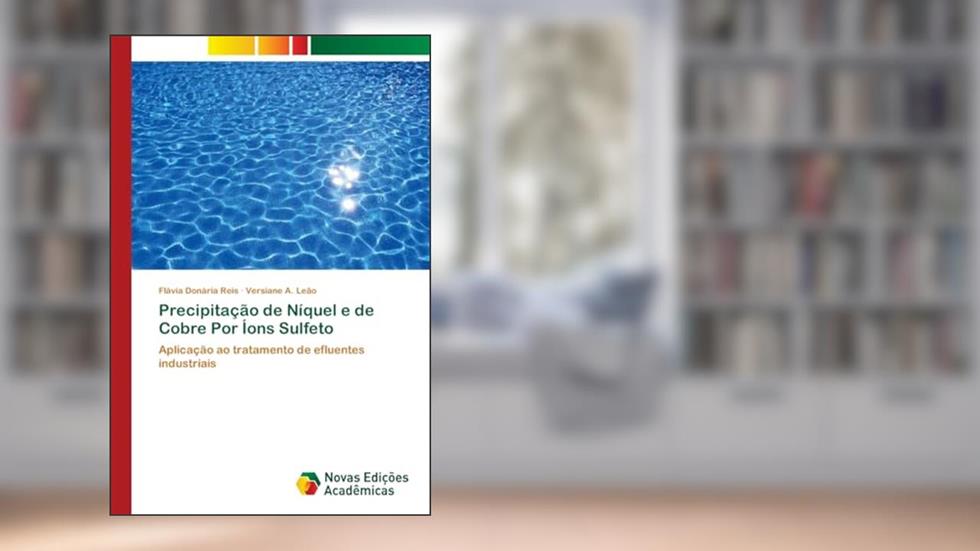 Precipitação de Níquel e de Cobre Por Íons Sulfeto: Aplicação ao tratamento de efluentes industriais, do autor Flávia Donária Reis; Versiane A. Leão