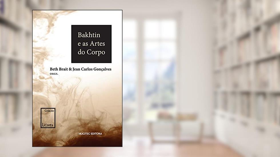 Bakhtin e as Artes do Corpo: 3, do autor Beth Brait; Jean Carlos Gonçalves