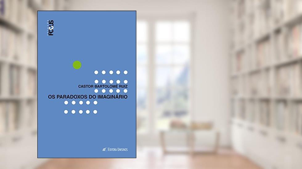 Os paradoxos do imaginário (Coleção Focus), do autor Castor M. M. Bartolomé Ruiz