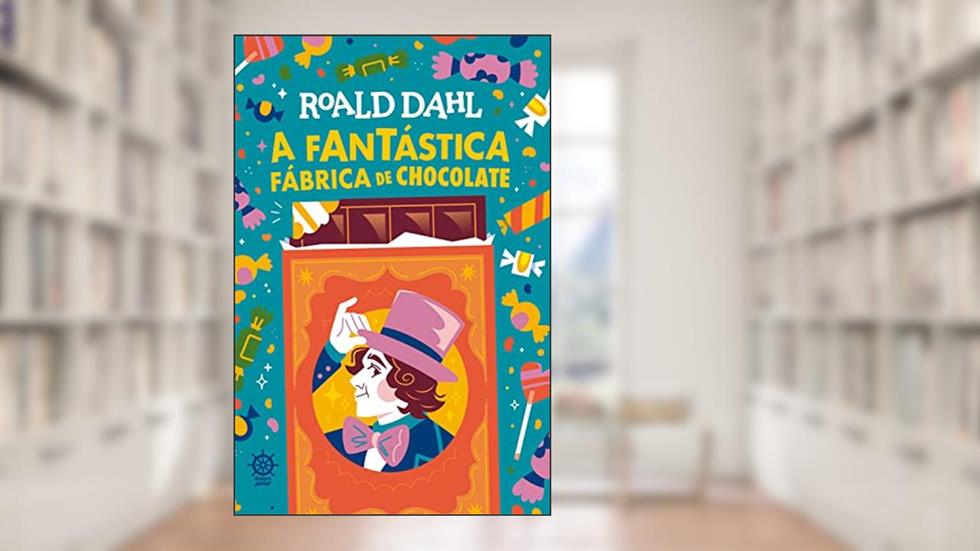 A fantástica fábrica de chocolate, do autor Roald Dahl