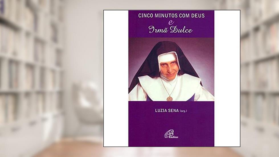 Cinco minutos com Deus e Irmã Dulce, do autor Luzia Sena
