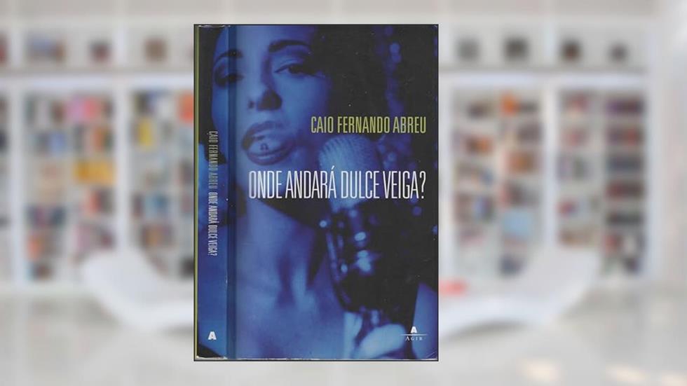 Onde Andará Dulce Veiga ?, do autor Caio Fernando Abreu