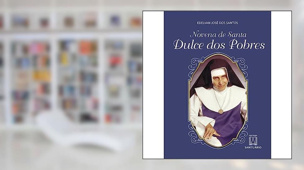 Novena de Santa Dulce dos Pobres, do autor Edelvan José dos Santos