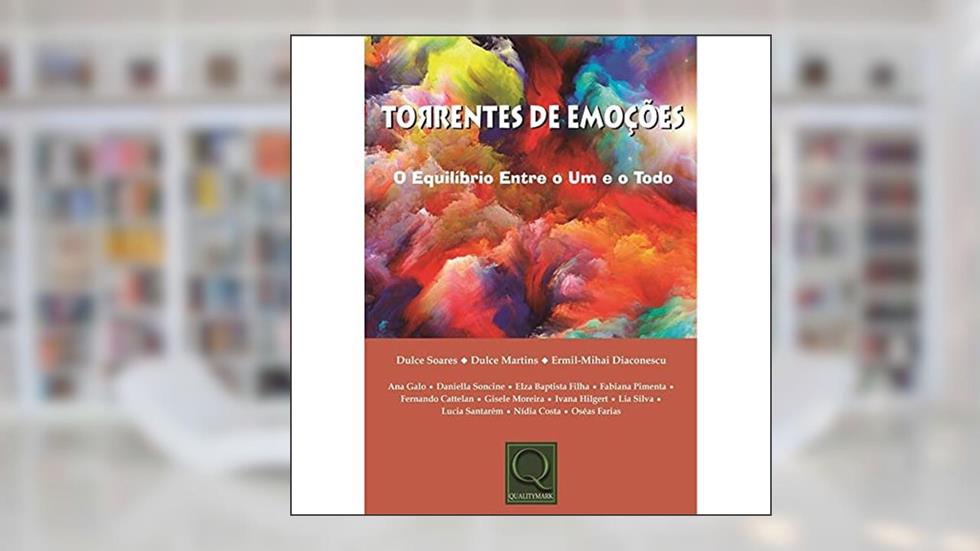 Torrentes de Emoções: o Equilíbrio Entre o um e o Todo, do autor Dulce Soares