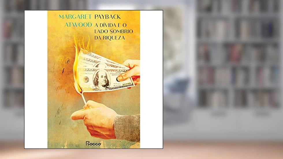 Payback: A dívida e o lado sombrio da riqueza, do autor Margaret Atwood