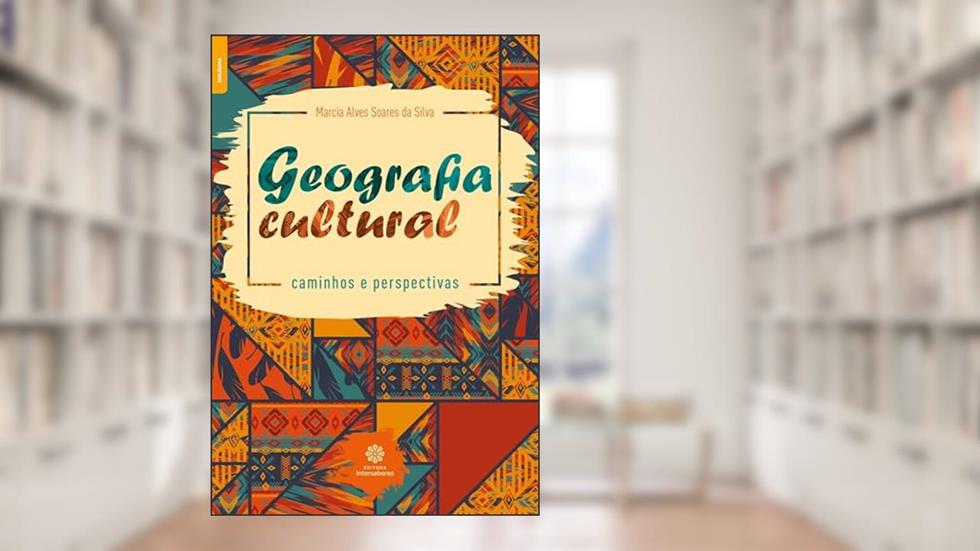 Geografia cultural:: caminhos e perspectivas, do autor Marcia Alves Soares da Silva