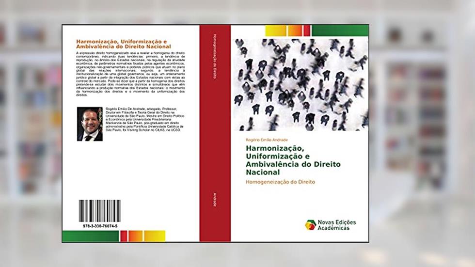 Harmonização, Uniformização e Ambivalência do Direito Nacional: Homogeneização do Direito, do autor Rogério Emilio Andrade