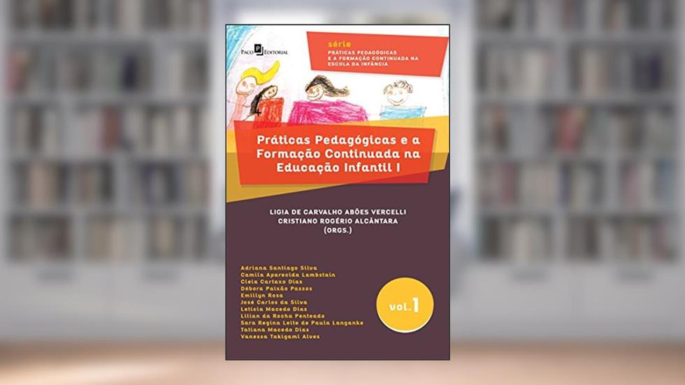 Práticas Pedagógicas e a Formação Continuada na Educação Infantil I, do autor Ligia De Carvalho Abões Vercelli