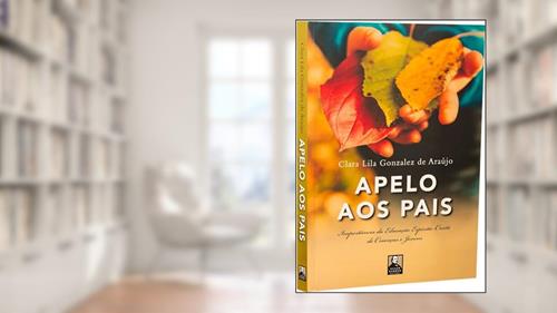 Capa de Apelo aos Pais: Importância da Educação Espírita-cristã de Crianças e Jovens, do autor Clara Lila Gonzalez de Araújo; Editora Allan Kardec
