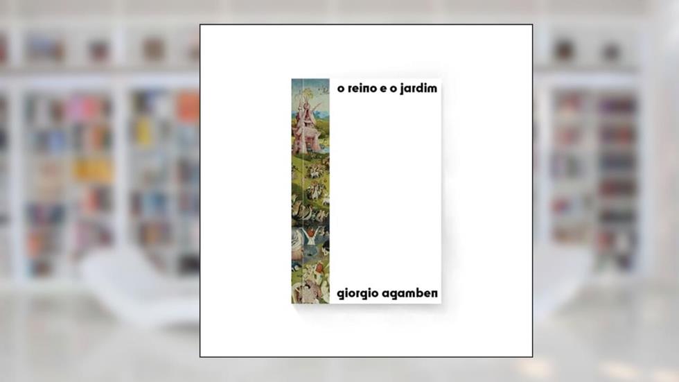 O reino e o Jardim, do autor Giorgio Agamben