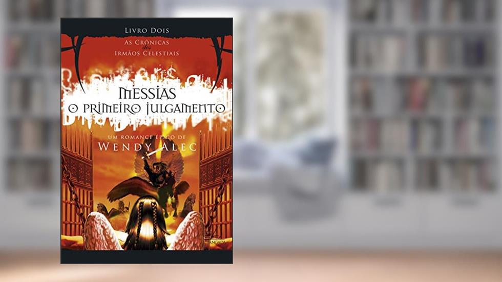 Messias: o Primeiro Julgamento (Volume 2), do autor Wendy Alec