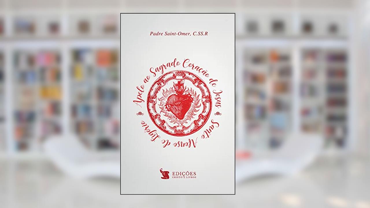 Apelo Ao Sagrado Coração De Jesus, do autor Padre Saint-omer