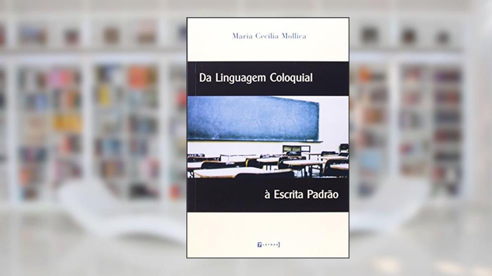 Da Linguagem Coloquial À Escrita Padrão, do autor Maria Cecilia Mollica
