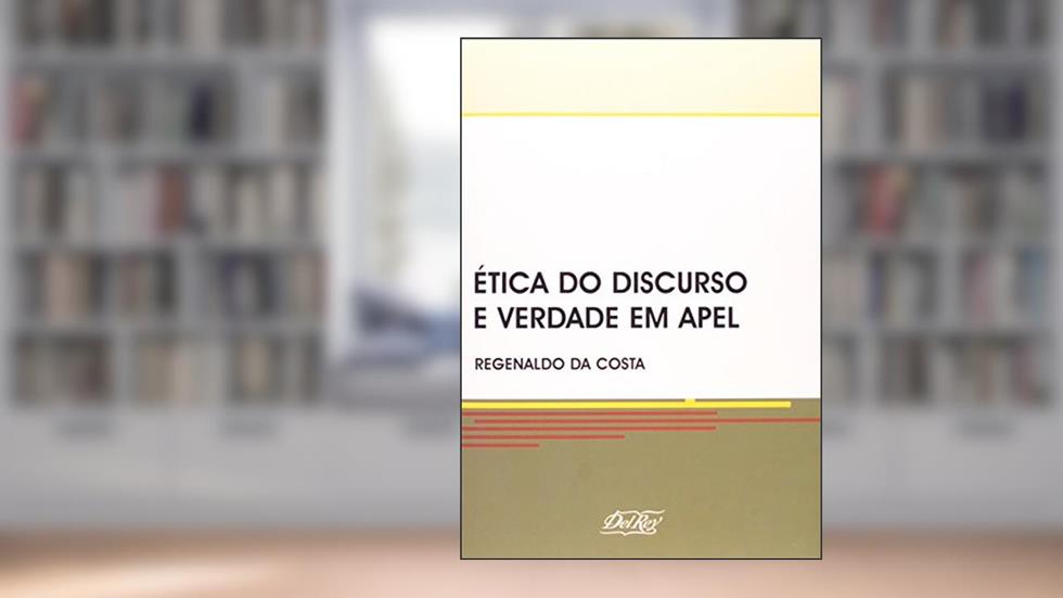 Ética Do Discurso E Verdade Em Apel, do autor Regenaldo da Costa
