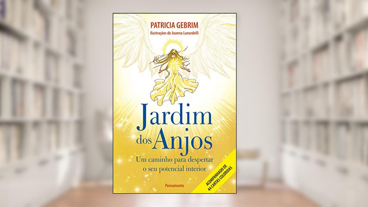 Jardim dos Anjos: um Caminho Para Despertar o seu Potencial Interior., do autor Patricia Gebrim