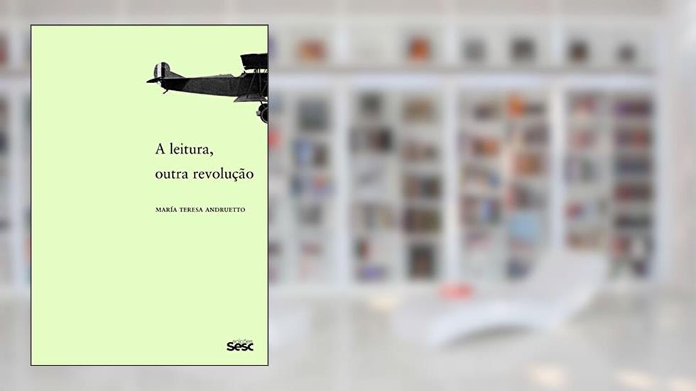 A leitura, outra revolução, do autor María Teresa Andruetto