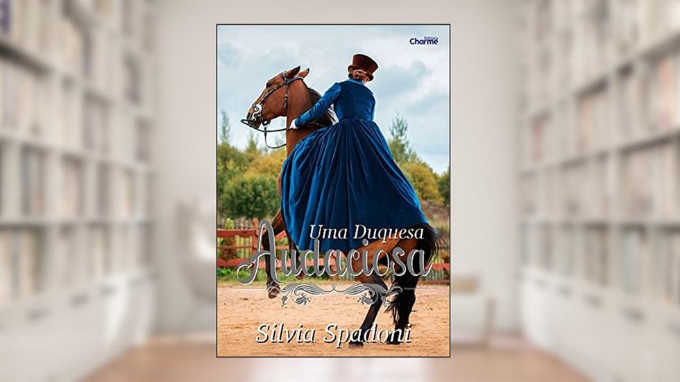 Uma Duquesa Audaciosa, do autor Silvia Spadoni