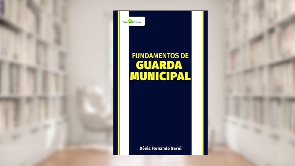 Fundamentos de Guarda Municipal, do autor Dênis Fernando Berni