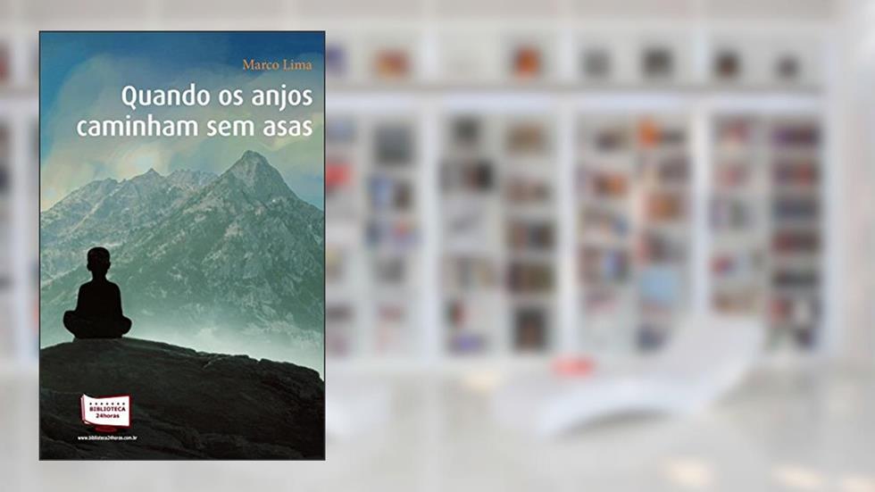 Quando os Anjos Caminham sem Asas, do autor Marco Lima