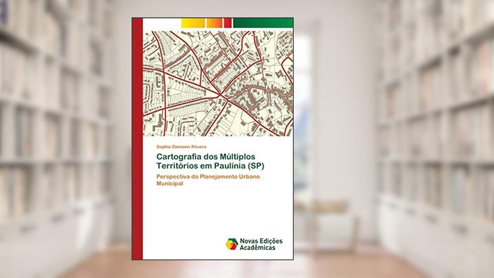 Cartografia dos Múltiplos Territórios em Paulínia (SP): Perspectiva do Planejamento Urbano Municipal, do autor Sophia Damiano Rôvere