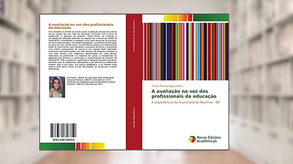 A avaliação na voz dos profissionais da educação: A experiência do município de Paulínia - SP, do autor Thainá Portela Rêgo Ribeiro