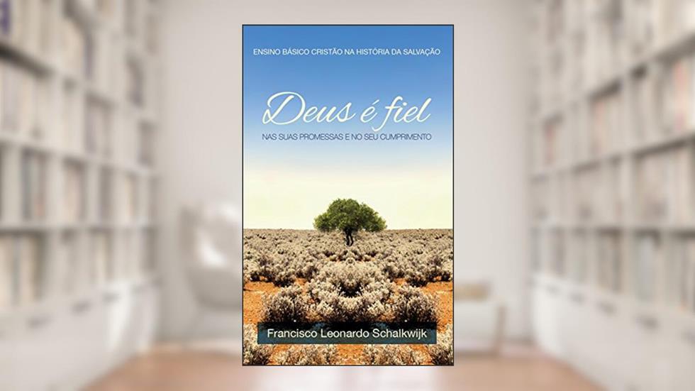 Deus É Fiel, do autor Frans Leonard Schalkwijk
