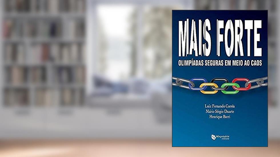 Mais Forte. Olimpíadas em Meio ao Caos, do autor Luiz Fernando Correa; Mario Sergio Duarte; Henrique Borri