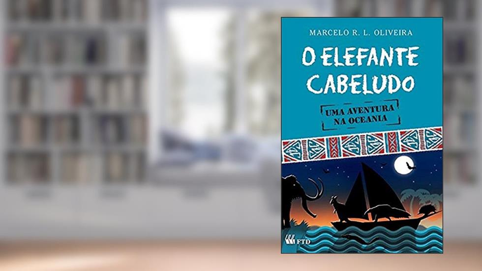O Elefante Cabeludo: Uma Aventura na Oceania, do autor Marcelo R. L. Oliveira