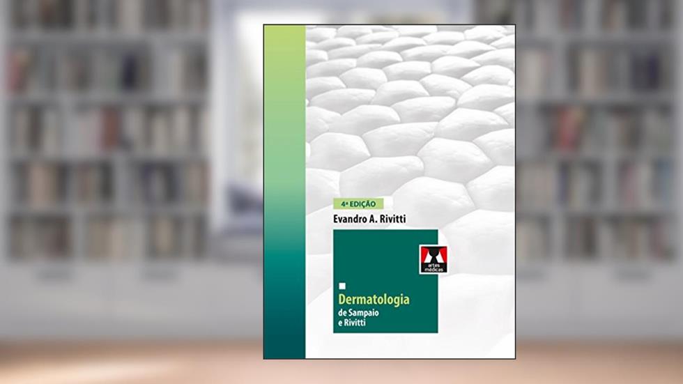 Dermatologia de Sampaio e Rivitti, do autor Evandro A. Rivitti