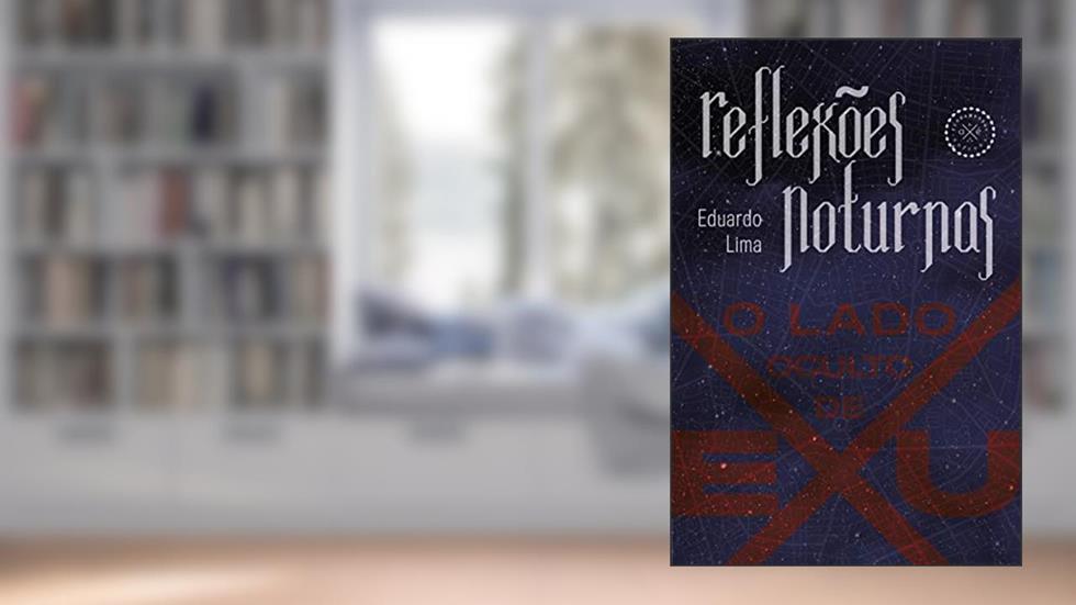 Reflexões noturnas: o lado oculto de exu, do autor Eduardo Lima