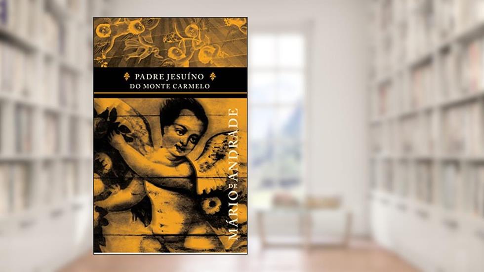 Padre Jesuíno do Monte Carmelo, do autor Mário de Andrade