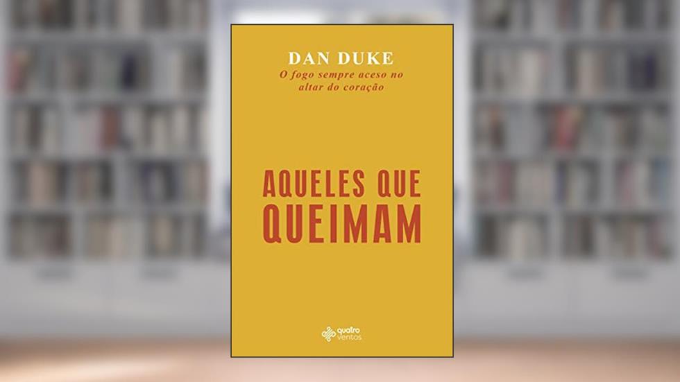 Aqueles Que Queimam, do autor Dan Duke