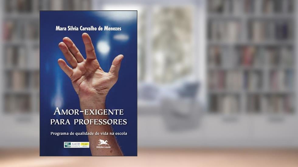 Amor-exigente para professores - Prevenção na escola, do autor Mara Silvia Carvalho de Menezes