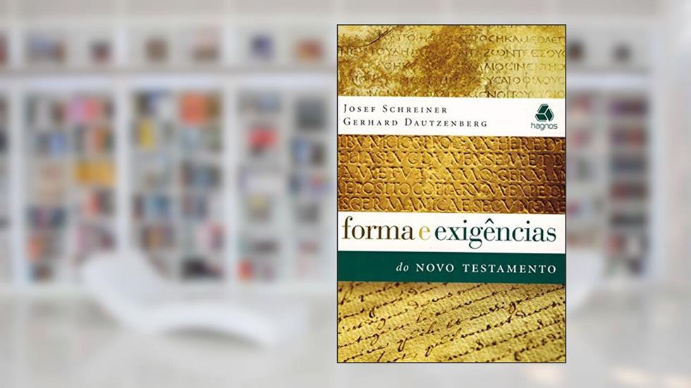 Forma e exigências do Novo Testamento, do autor Josef Schreiner; Gerhard Dautzenberg