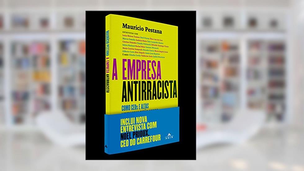 A empresa antirracista: como CEOs e altas lideranças estão agindo para incluir negros e negras nas grandes corporações, do autor Maurício Pestana