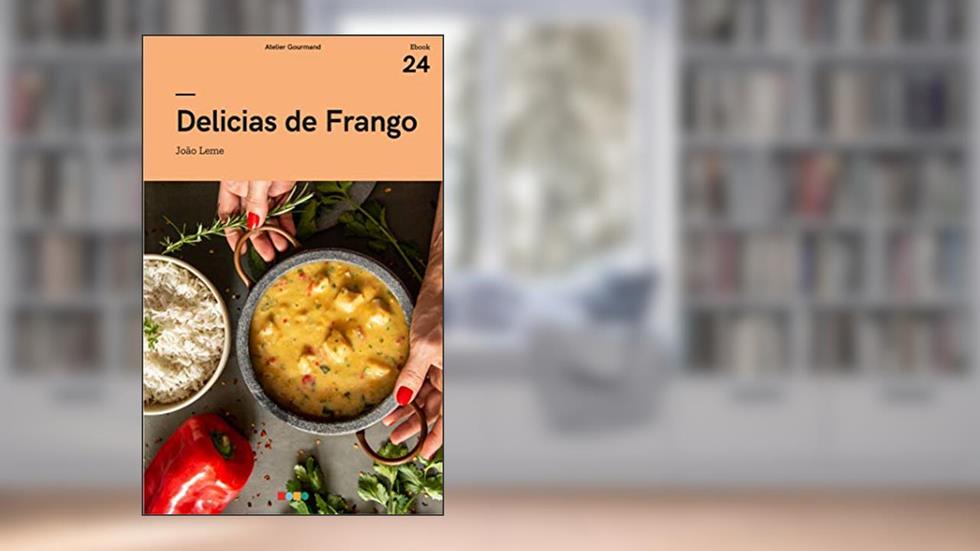 Delícia de Frango: Tá na Mesa, do autor Atelier Gourmand; João Leme