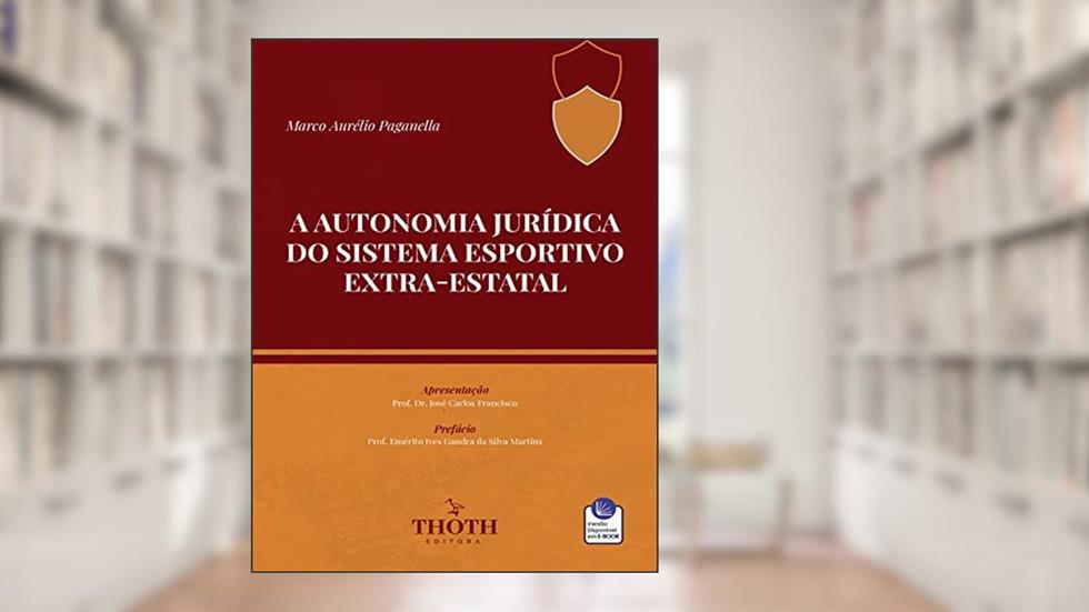 A AUTONOMIA JURÍDICA DO SISTEMA ESPORTIVO EXTRA-ESTATAL, do autor MARCO  AURÉLIO PAGANELLA