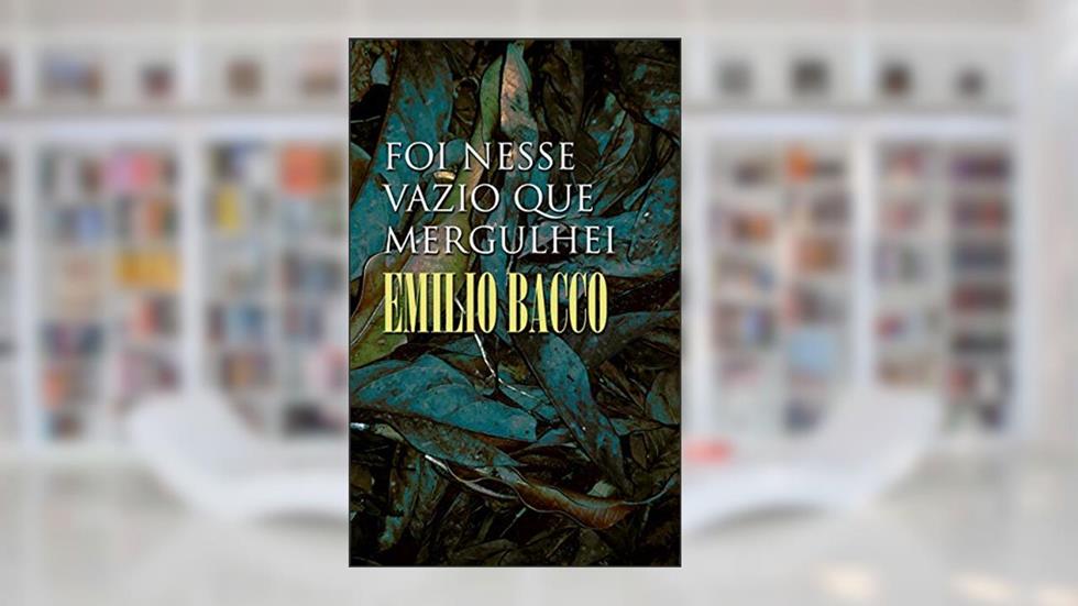 Foi nesse vazio que mergulhei, do autor Emilio Bacco