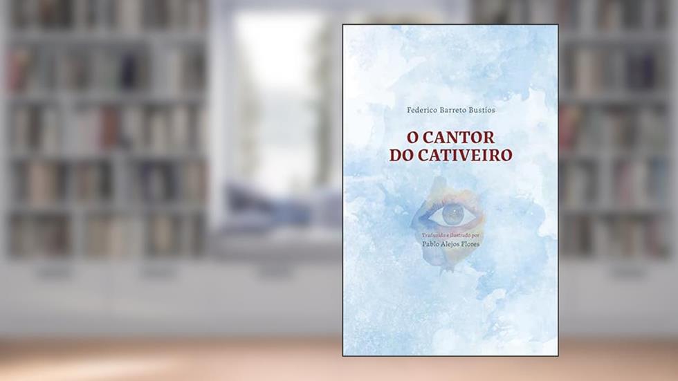 O cantor do cativeiro (Bilíngue) (Para além da vida), do autor Federico Barreto Bustíos