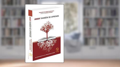 Capa de Amar também se aprende, do autor Francisco do Espirito Santo Neto; Lourdes Catherine