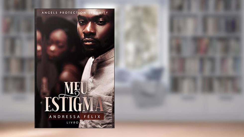 Meu Estigma: Angels Protection Security, do autor Andressa Félix