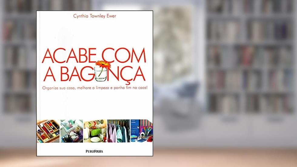 Acabe com a Bagunça, do autor Cynthia Townley Ewer